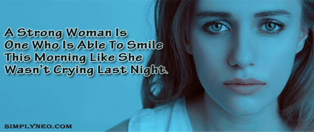 A Strong Woman Is One Who Is Able To Smile This Morning Like She Wasn’t Crying Last Night.