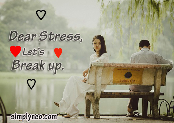 Dear Stress, Let’s Break up.