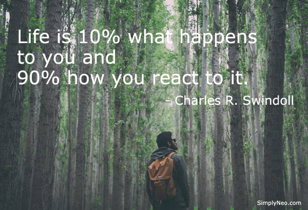 Life is 10% what happens to you and 90% how you react to it. - Charles R. Swindoll