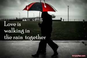 Love is walking in the rain together