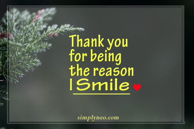 Thank you for being the reason I smile everyday quotes. Happiness quotes, quotes about life, power of positivity, Quotes about relations in family, i smile meaning in hindi, reason of my happiness, i smile poems, reason to smile quotes