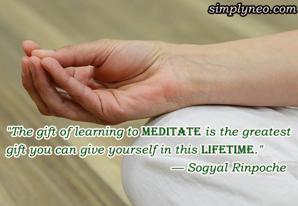 "The gift of learning to meditate is the greatest gift you can give yourself in this lifetime." — Sogyal Rinpoche