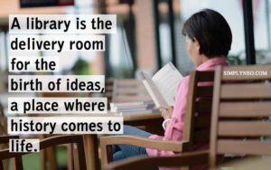 A library is the delivery room for the birth of ideas, a place where history comes to life. - Norman Cousins