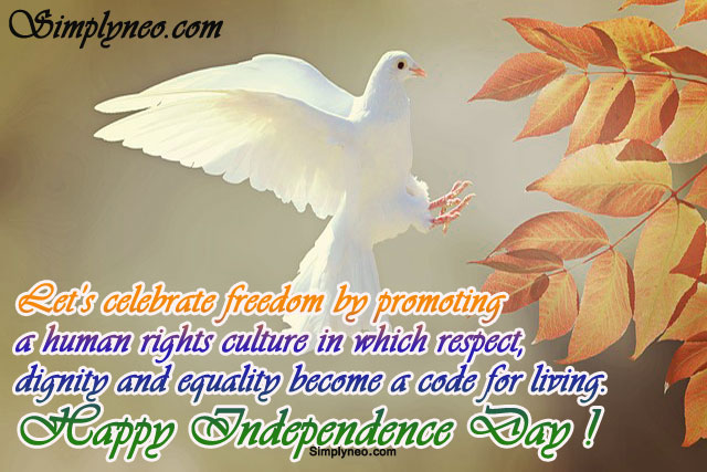 Let’s celebrate freedom by promoting a human rights culture in which respect, dignity and equality become a code for living.This will be our role to live up to the dreams of 1947! Happy Independence Day !