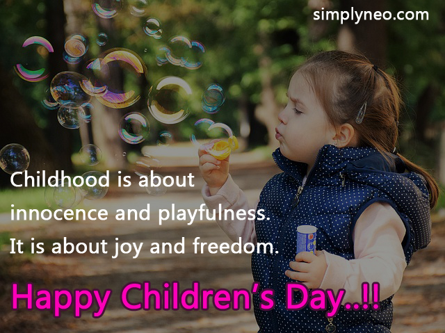 “Childhood is about innocence and playfulness. It is about joy and freedom.” Happy Children’s Day..!!