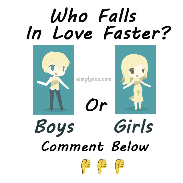 Who falls is love faster.. Boys or Girls ?