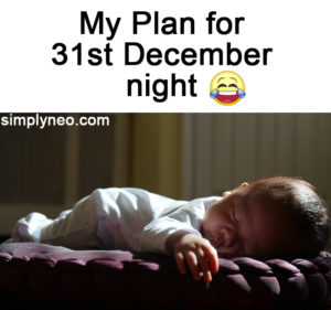 My Plan for 31st December night, meme for new year evening, jokes on 31st night. entertainment with all kinds of Memes, Gifs and graphical jokes