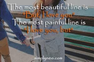 The most beautiful line is "But, I love you" The most painful line is "I love you, but", Love quotes, sad quotes, painful lines, most beautiful lines, life quotes
