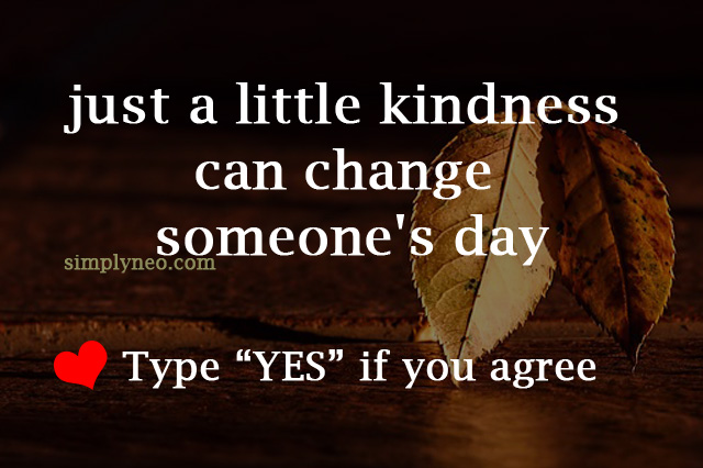 just a little kindness can change someone's day