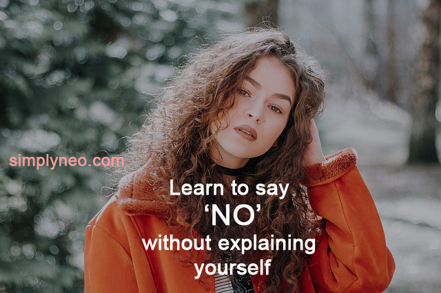 learn to say no without explaining yourself