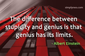 The difference between stupidity and genius is that genius has its limits. - Albert Einstein quotes, famous people quotes,Albert Einstein funny quotes
