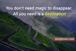 You don’t need magic to disappear. All you need is a destination, famous inspirational travel quotes