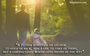 A father is neither an anchor to hold us back