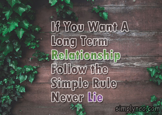 If You Want A Long Term Relationship Follow One Simple Rule Never Lie