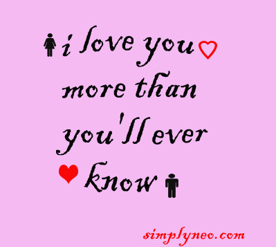 I love you more than you'll ever know - SimplyNeo Quotes