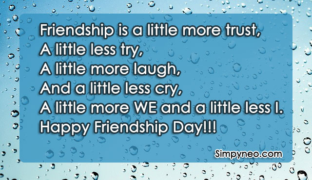 Friendship is a little more trust, A little less try, A little more laugh, And a little less cry, A little more WE and a little less I. Happy Friendship Day!!! happy friendship day 2018, friends forever images, friends forever images download, best friends forever images facebook, images of best friends forever quotes
