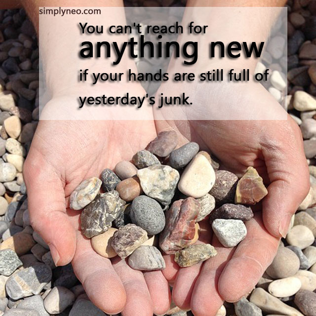 “You can't reach for anything new if your hands are still full of yesterday's junk.” - Louise Smith quotes, famous people quotes