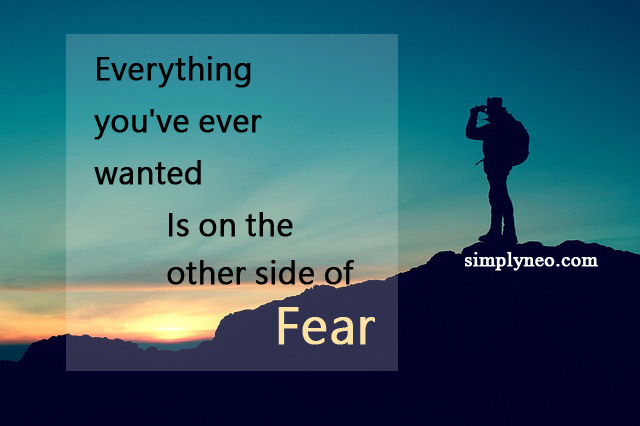 Everything you've ever wanted Is on the other side of fear. positive attitude quote, life quotes, Inspirational life quotes, motivational quotes