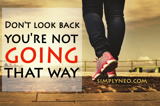 Don't look back you're not going that way Quotes To Get Rid Of Everything Toxic In Your Life, Quotes about positivity, Success quotes, right way quotes