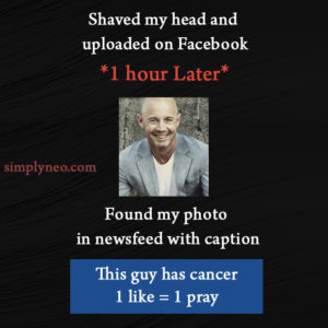 Shaved my head and upload on Facebook "1 hour Later" Found my photo in newsfeed with caption This guy has cancer 1Like = 1Pray funny photo image picture